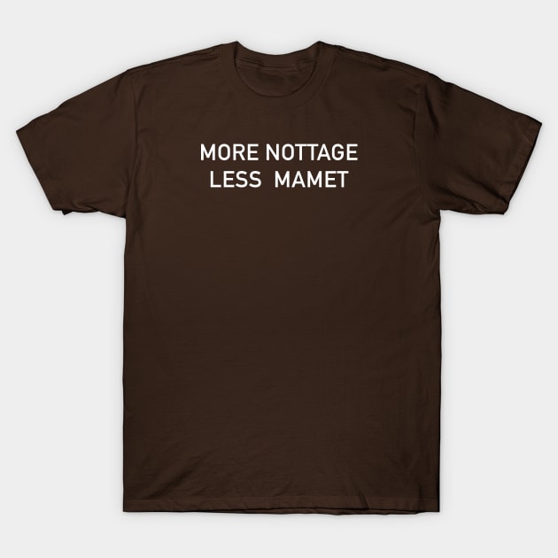 More Nottage Less Mamet T-Shirt by CafeConCawfee